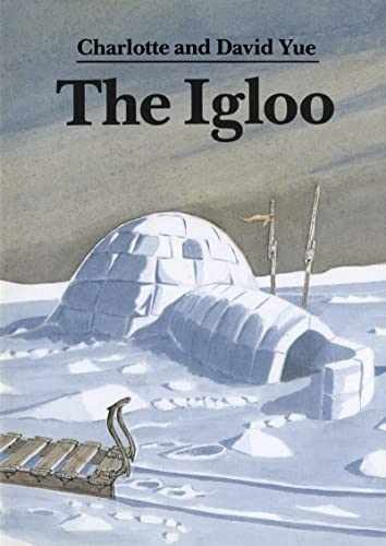 The Igloo: Illustrations of Building – Paperback, by Yue Charlotte – Very Good