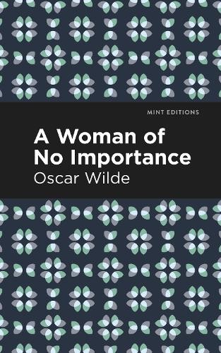 Oscar Wilde A Woman of No Importance (Paperback) Mint Editions