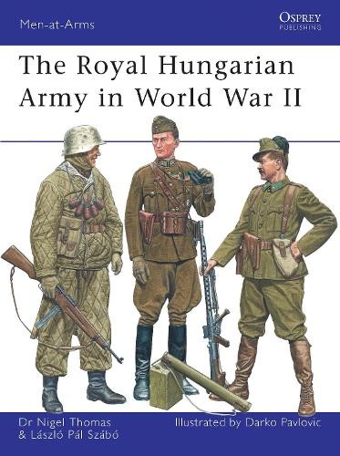 Nigel Thomas Laszlo Szabo The Royal Hungarian Army in World War II (Paperback)