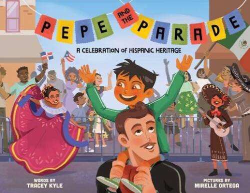 Pepe and the Parade: A Celebration of Hispanic Heritage – Hardcover – VERY GOOD