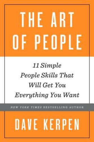 The Art of People: 11 Simple People Skills That Will Get You Everything Y – GOOD