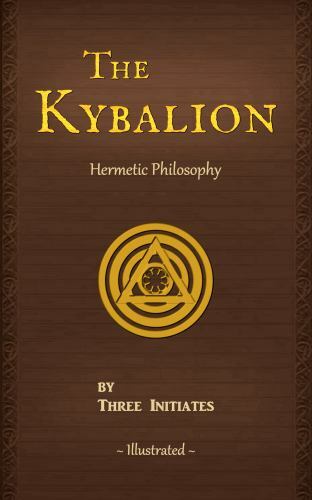 The Kybalion: A Study of The Hermetic Philosophy of Ancient Egypt and Greece (Il