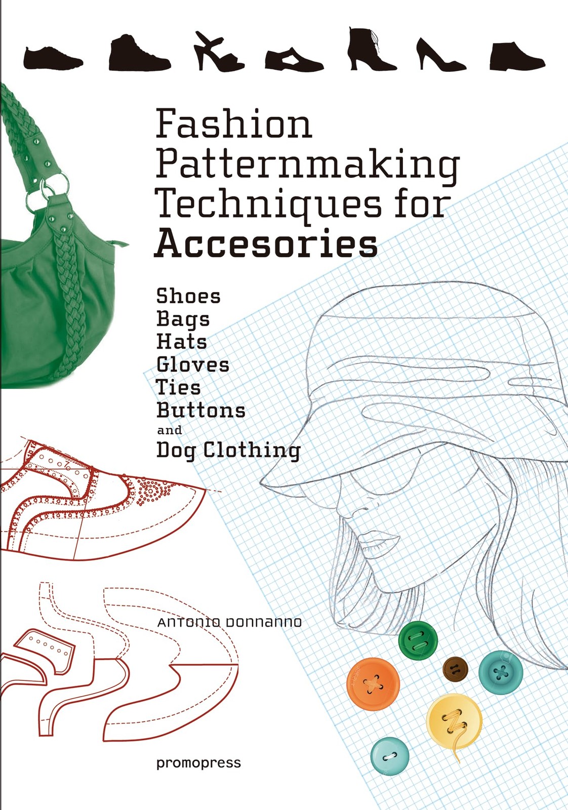 Fashion Patternmaking Techniques for Accessories: Shoes, Bags, Hats, Gloves,…