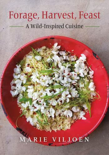 Forage, Harvest, Feast : a Wild-Inspired Cuisine