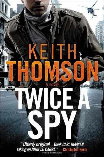 Twice a Spy: A Novel – Hardcover, by Thomson Keith – Very Good g
