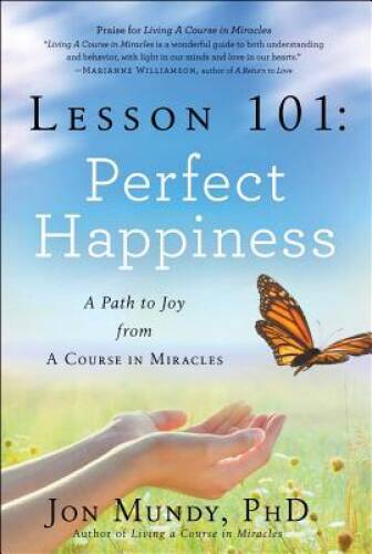 Lesson 101: Perfect Happiness: A Path to Joy from A Course in Miracles – GOOD