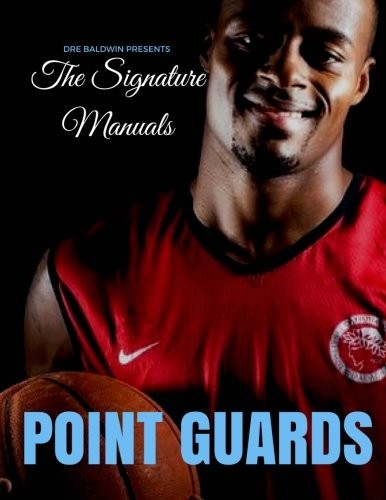 The Signature Manuals: Point Guards: The Definitive Basketball Self-Training Pro