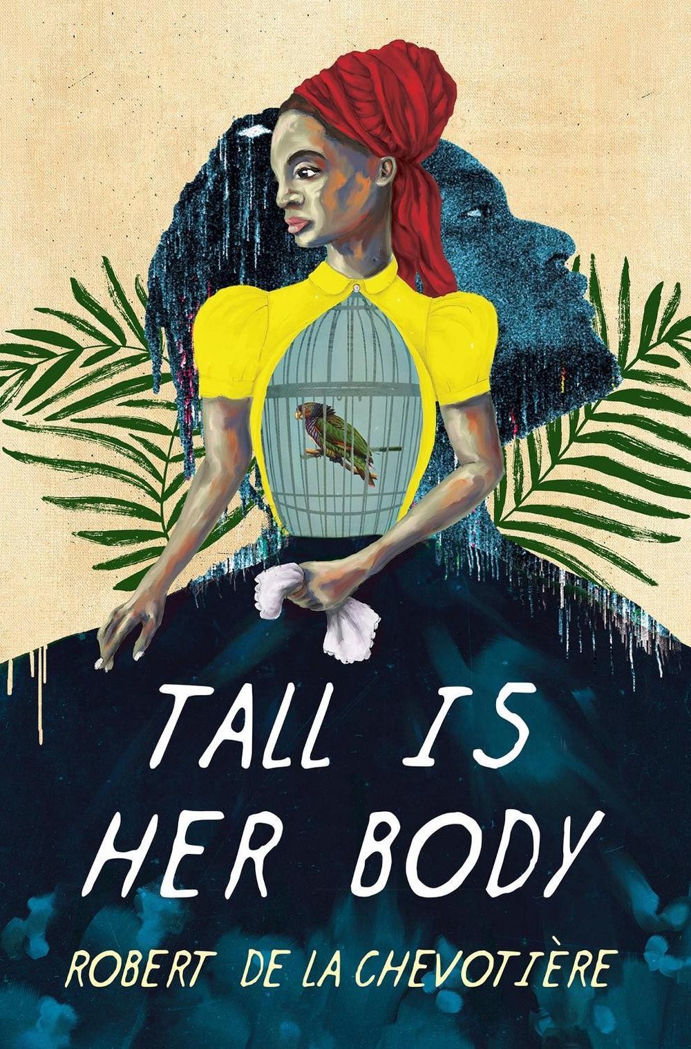 Tall Is Her Body by Robert de la Chevotiere Hardcover Book