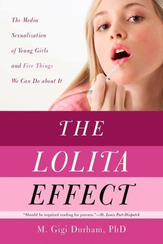 The Lolita Effect: The Media Sexualization- 1590202155, M Gigi Durham, paperback