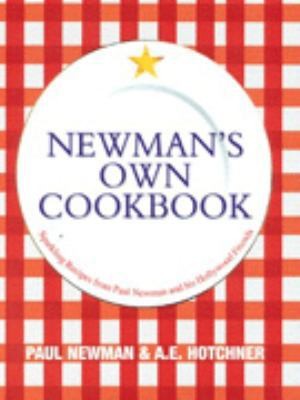 Newman’s Own Cookbook: Sparkling Recipes from Paul Newman and His Hollywood…