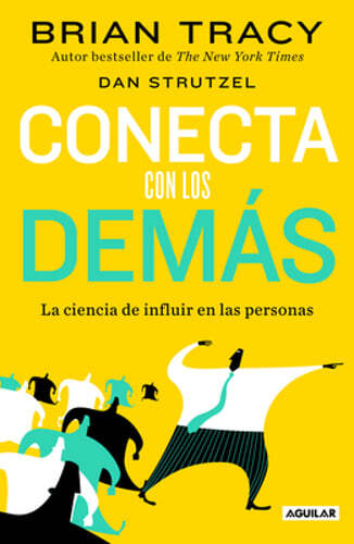 Conecta Con Los Demás. La Ciencia de Influir En Las Personas / The Science of