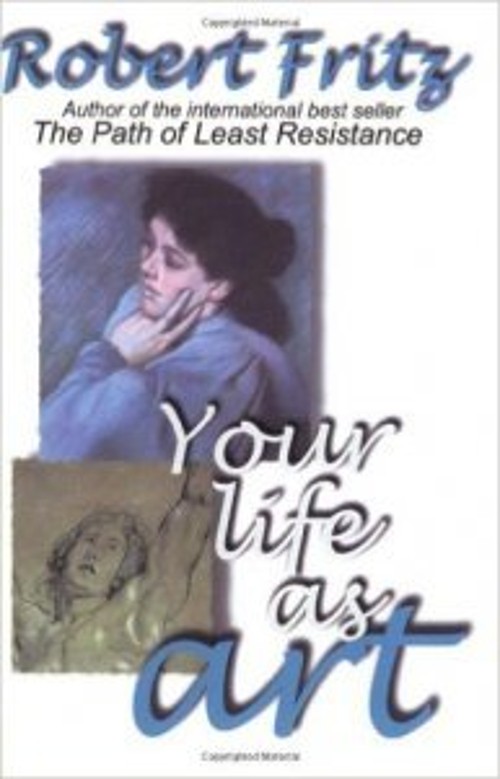 Your Life As Art Robert Fritz
