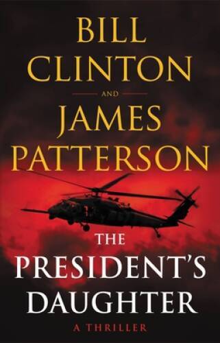 The President’s Daughter: A Novel – Hardcover By Patterson, James – GOOD