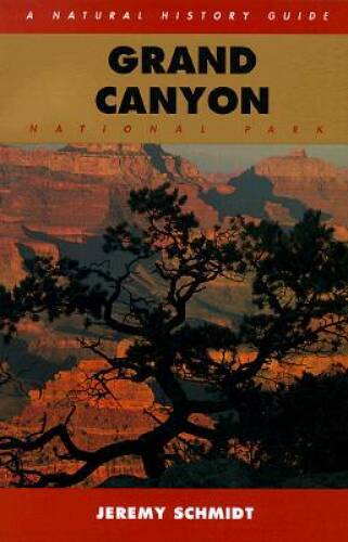 Grand Canyon: A Natural History Guide – Paperback By Schmidt, Jeremy – GOOD