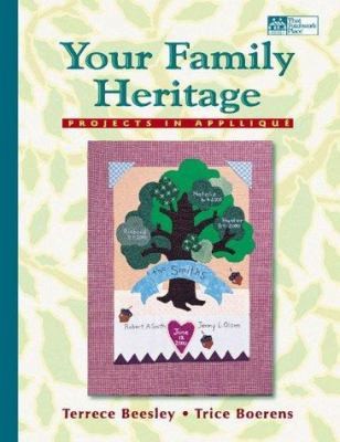Your Family Heritage: Projects in Applique by Terrece Beesley; Trice Boerens