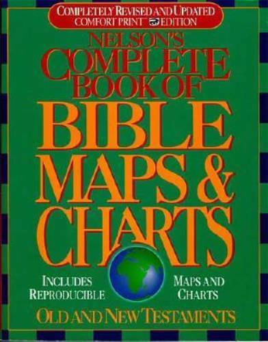 Nelson’s Complete Book of Bible Maps and Charts: All the Visual Bible Stu – GOOD