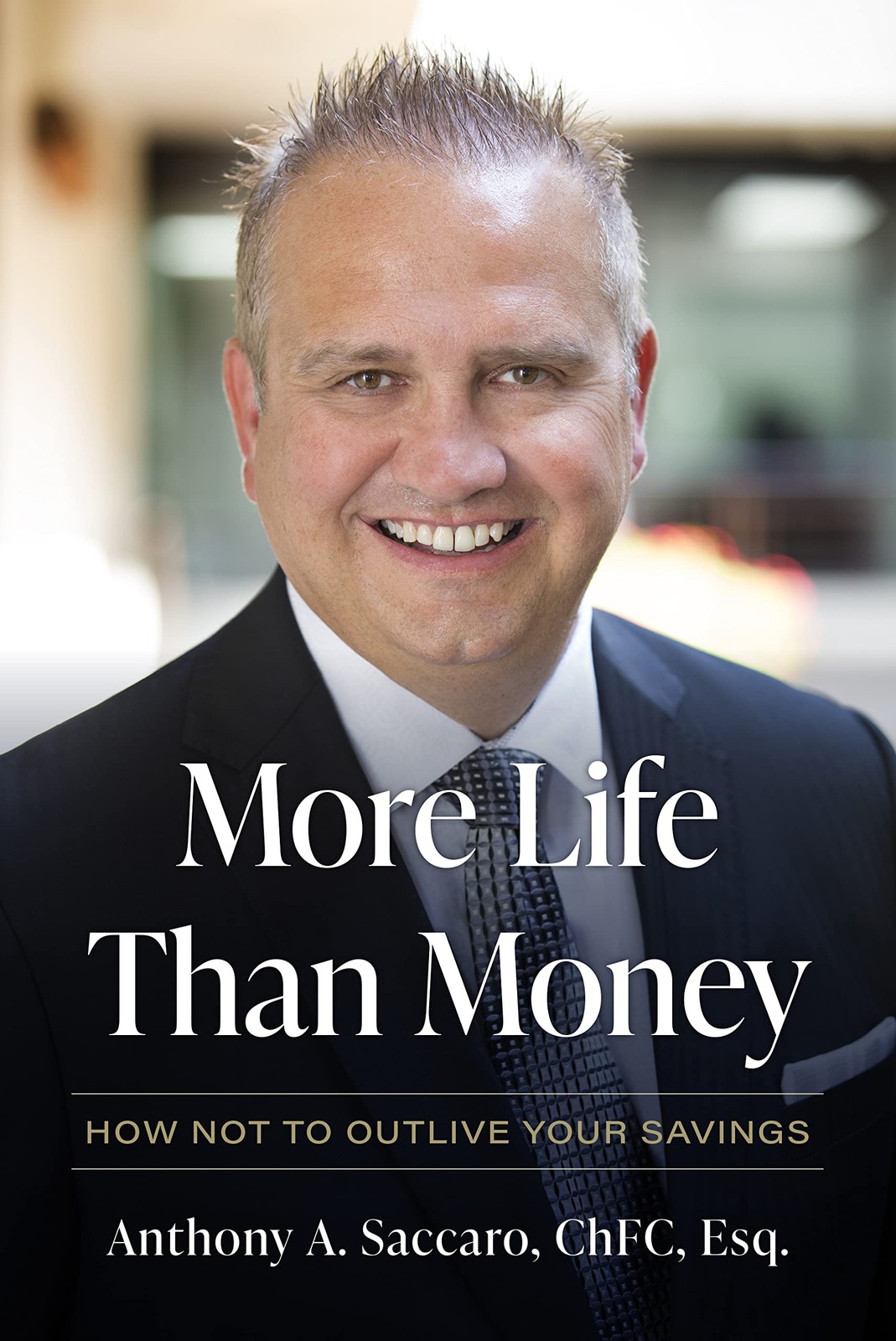 More Life Than Money: How Not to Outlive Your Savings (Issn) by Saccaro