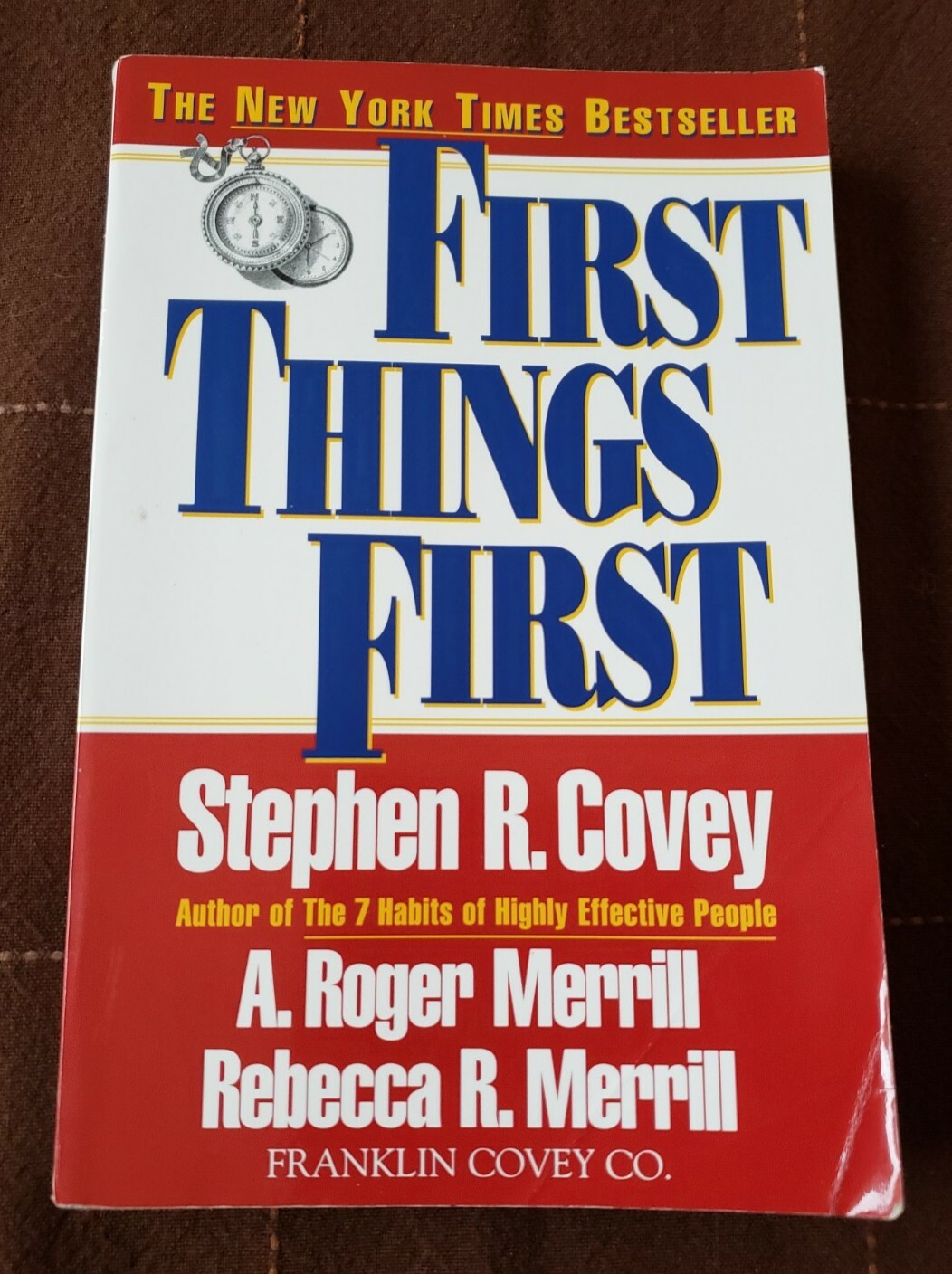 First Things First by A. Roger Merrill, Stephen R. Covey and Rebecca R. Merrill