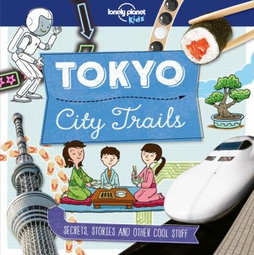 Lonely Planet Kids City Trails – Tokyo Paperback Anna Claybourne