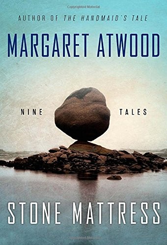 Stone Mattress: Nine Tales by Atwood, Margaret