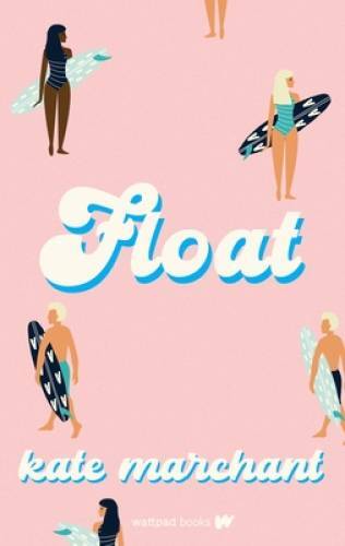 Float – Paperback By Marchant, Kate – VERY GOOD