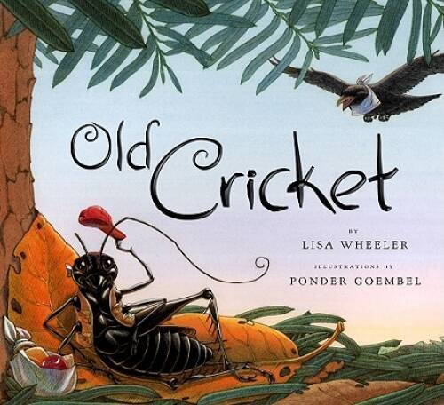 Old Cricket – Hardcover By Wheeler, Lisa – GOOD