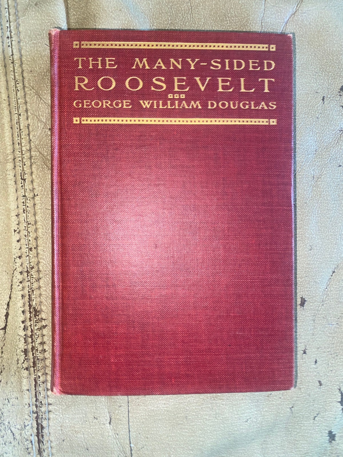 The Many-Sided Roosevelt by Douglas. Dodd, Mead and Company, 1907 Hardcover