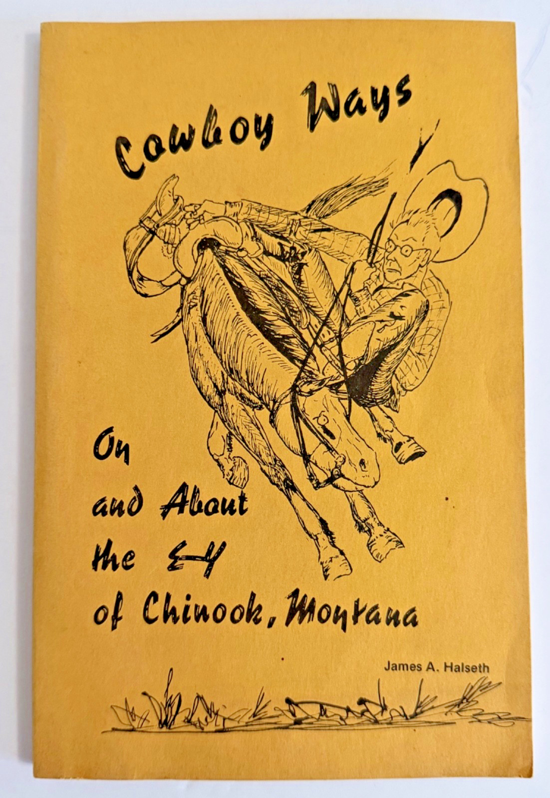 SIGNED Cowboy Ways On & About the E-Y of Chinook Montana by Halseth 1975 1st Ed.