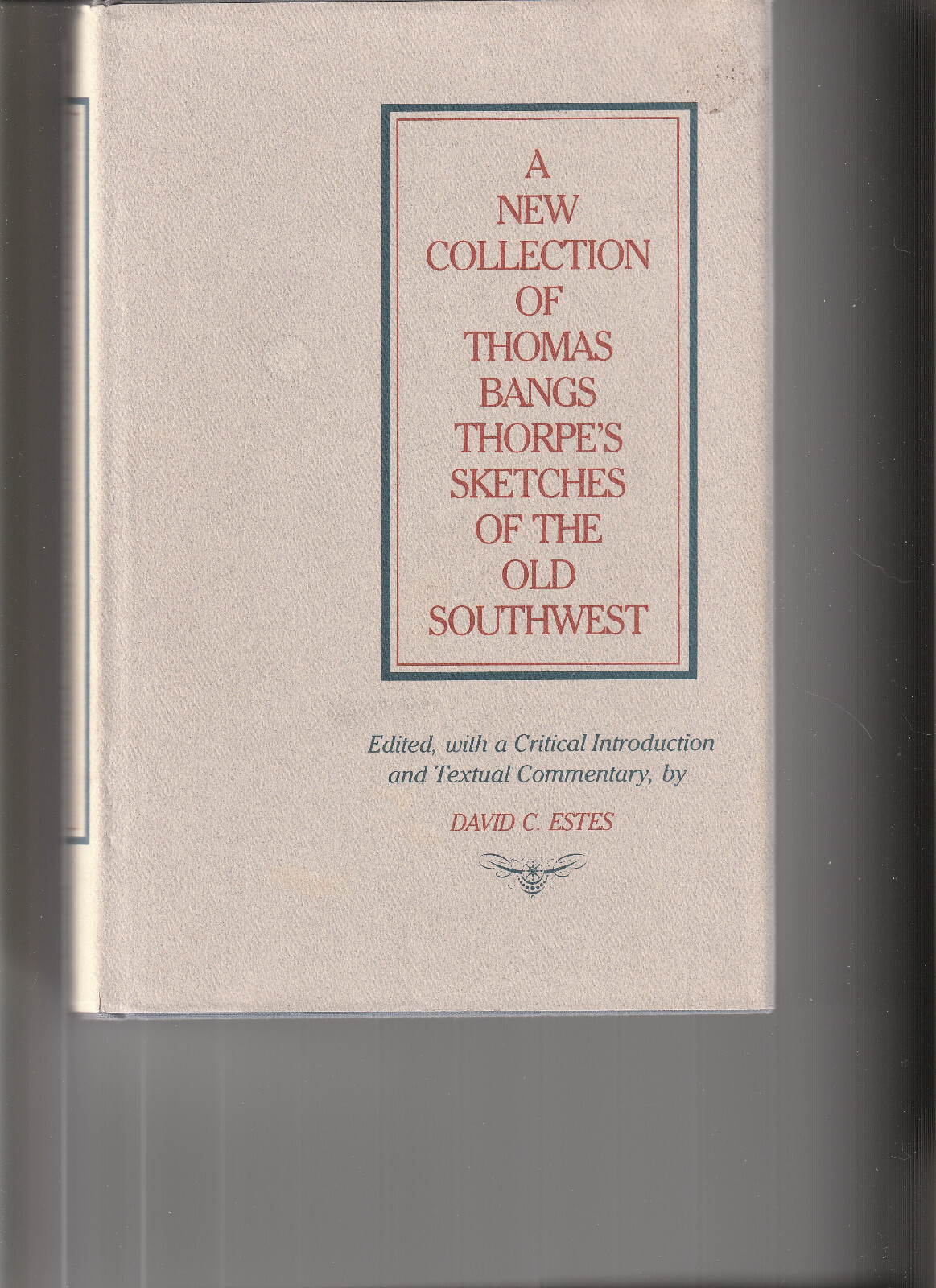A NEW COLLECTION OF THOMAS BANGS THORPE’S SKETCHES OF THE OLD SOUTHWEST 1