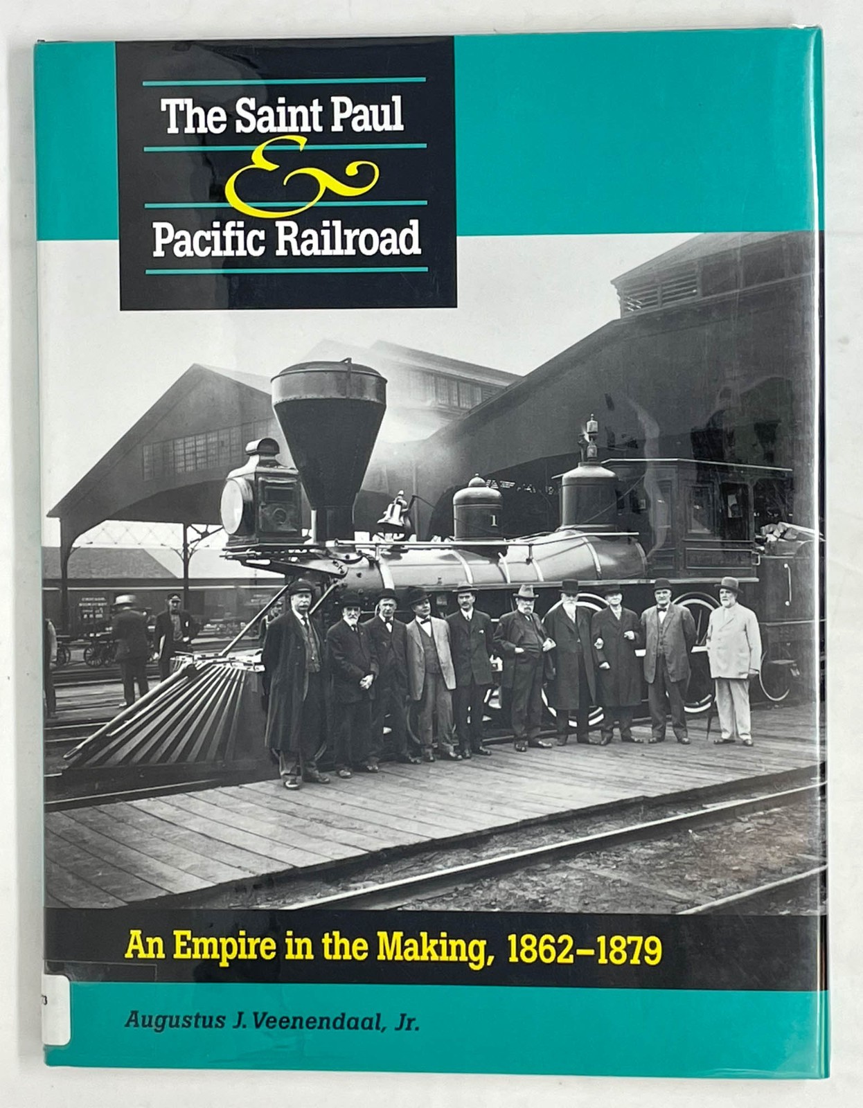 The Saint Paul & Pacific Railroad An Empire In The Making, Veenendaal, HBDJ