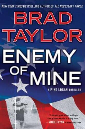 Enemy of Mine: A Pike Logan Thriller – Hardcover By Taylor, Brad – VERY GOOD