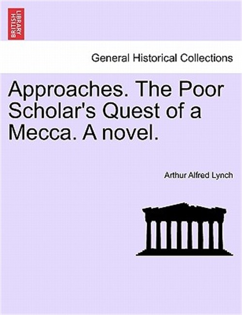 Approaches. the Poor Scholar’s Quest of a Mecca. a Novel. Vol. I. (Paperback or