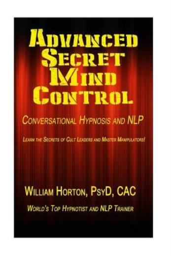 Advanced Secret Mind Control: Learn The Secrets Of Cult Leaders And Master …