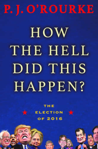 How the Hell Did This Happen?: The Election of 2016 – Hardcover – GOOD