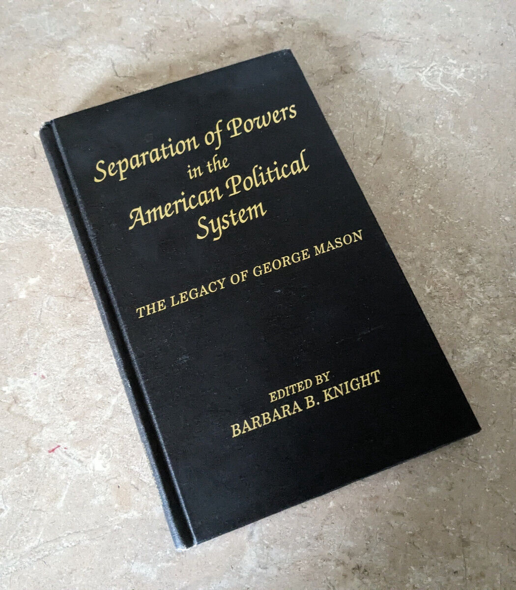 Separation of Powers in the American Political System The Legacy of George Mason