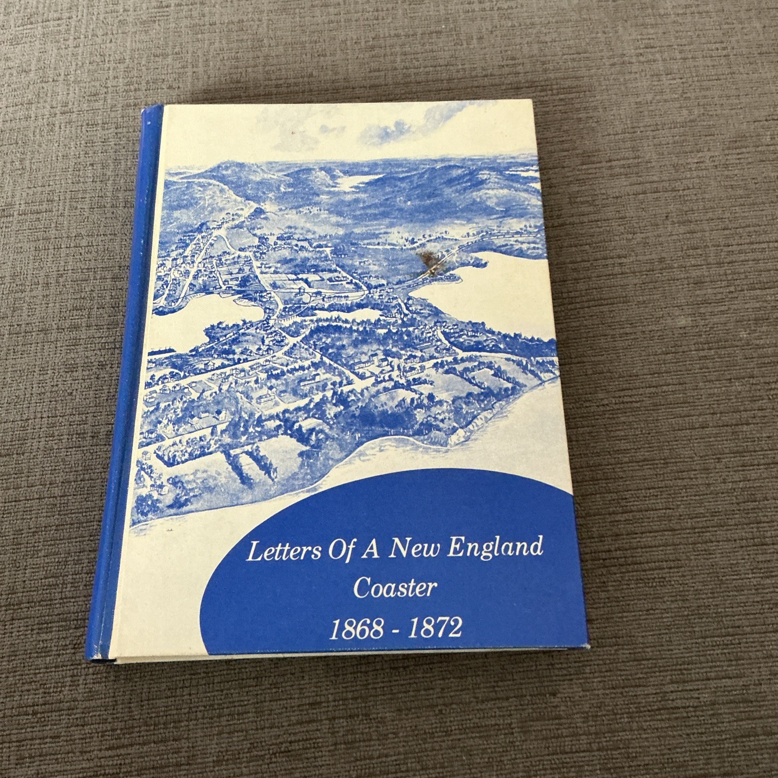 Letters of a New England Coaster 1868-1872- Ralph H. Griffin