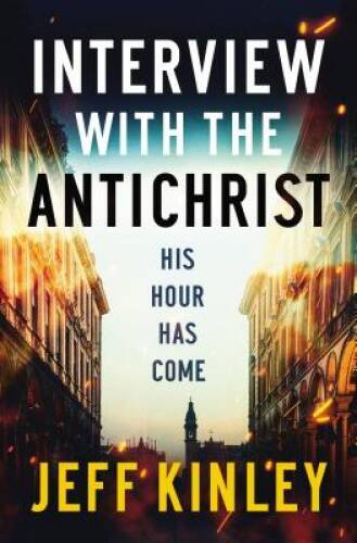 Interview with the Antichrist – Paperback By Kinley, Jeff – GOOD