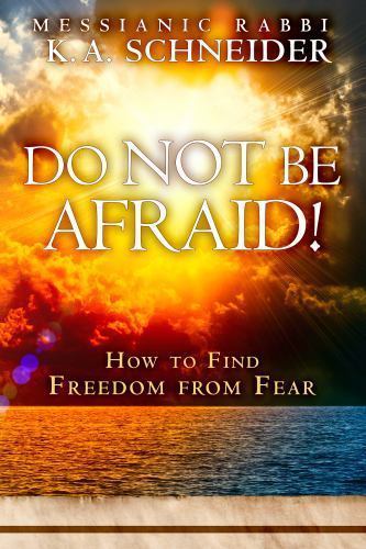 Do Not Be Afraid!: How to Find Freedom from Fear by Schneider, Rabbi K. a.