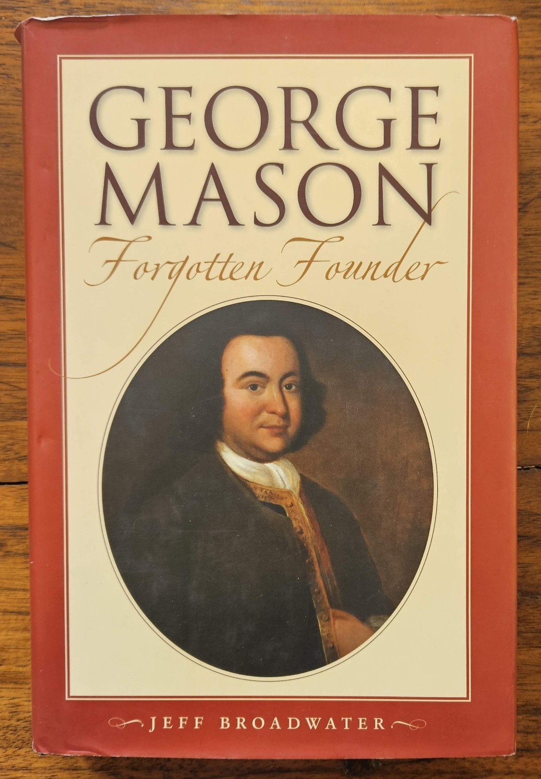 George Mason, Forgotten Founder by Jeff Broadwater (2006, Hardcover)