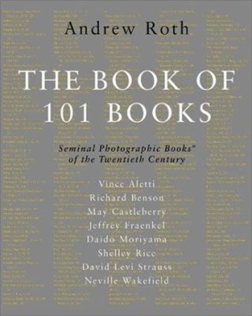 The Book of 101 Books : Seminal Photographic Books of the Twentie