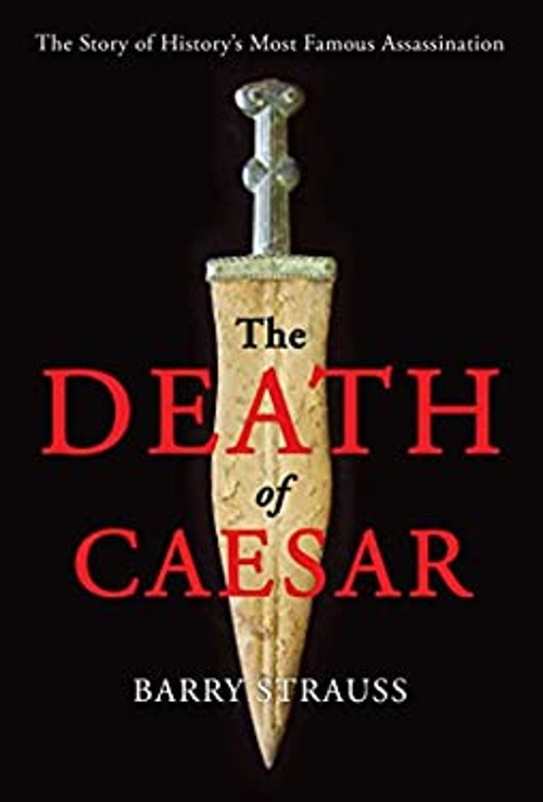 The Death of Caesar : The Story of History’s Most Famous Assassin