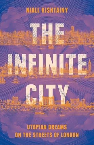 The Infinite City: The Political History of Utop… by Kishtainy, Niall Hardback