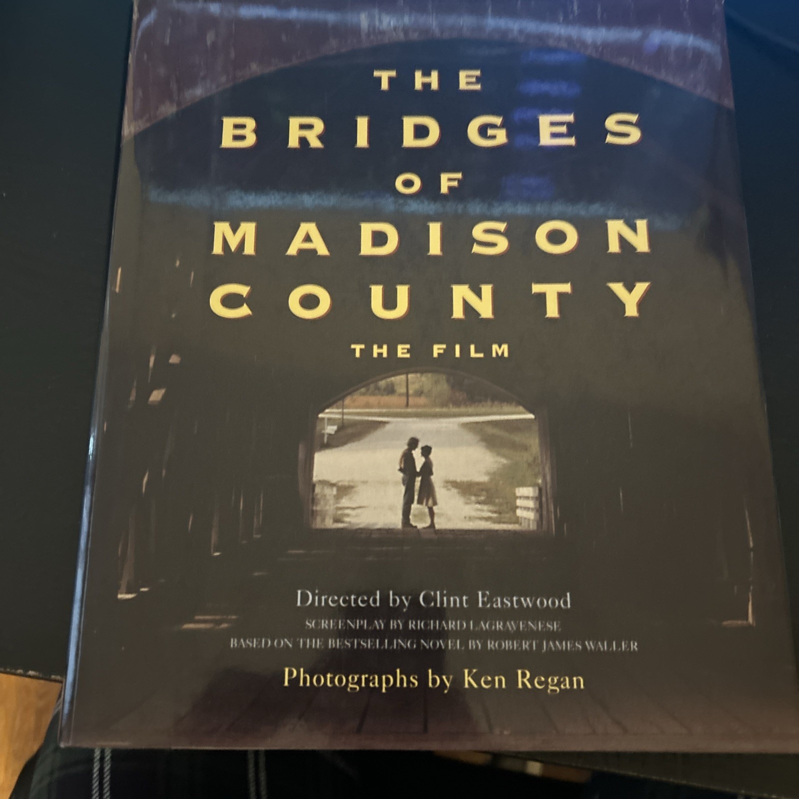 Bridges of Madison County : The Film by Ken Regan, Walter Bernard and Claudia…