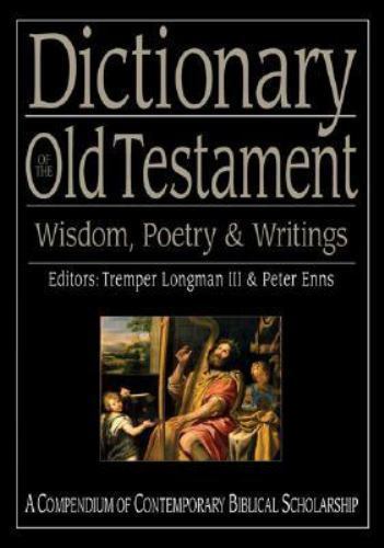 Dictionary of the Old Testament: Wisdom, Poetry & Writings (The IVP Bible Dicti