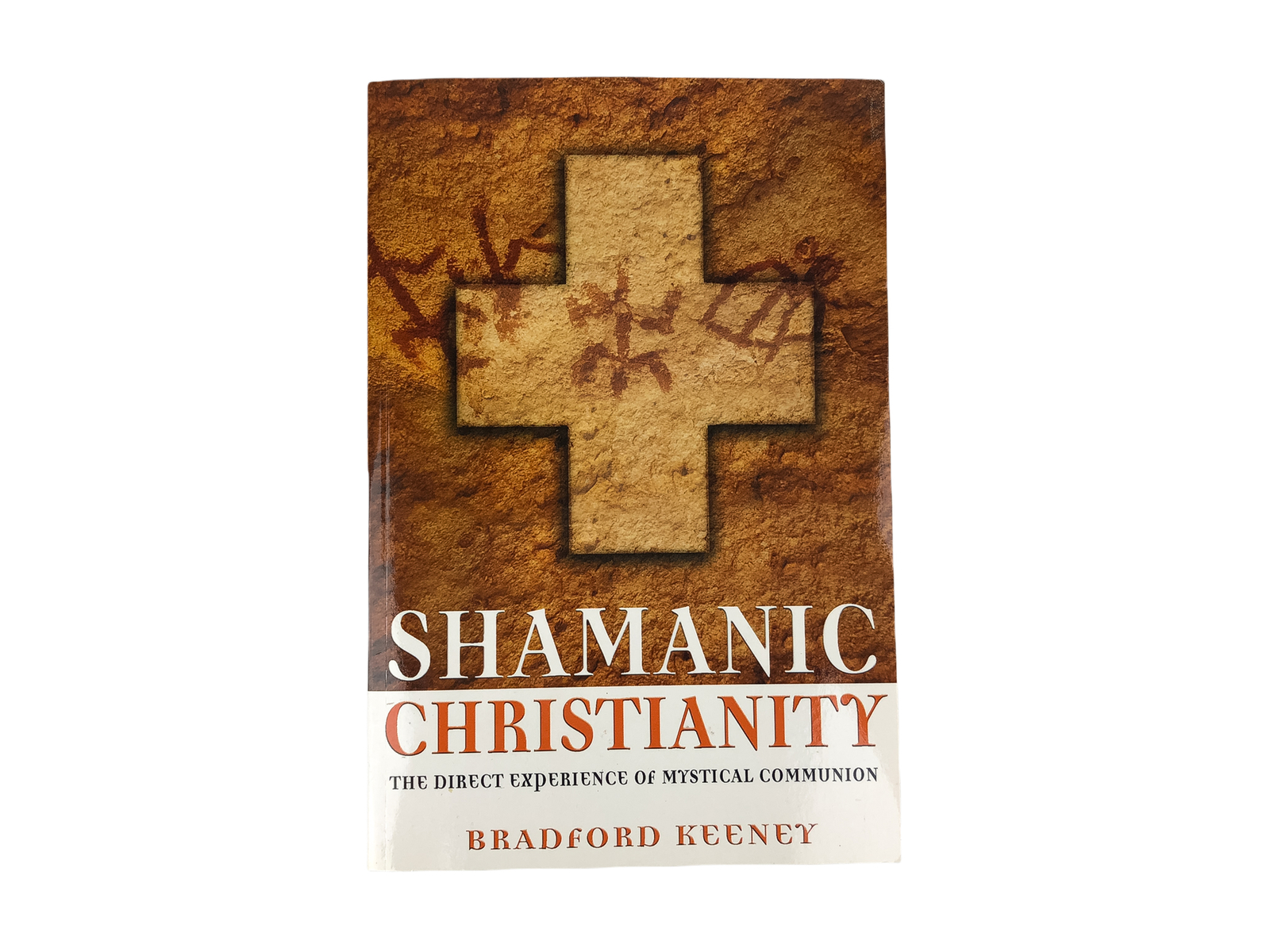 Shamanic Christianity Direct Experience of Mystical Communion Bradford Keeney Y