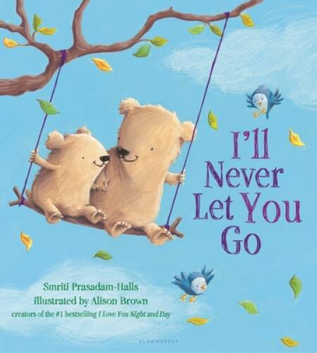I’ll Never Let You Go – Board book By Prasadam-Halls, Smriti – ACCEPTABLE
