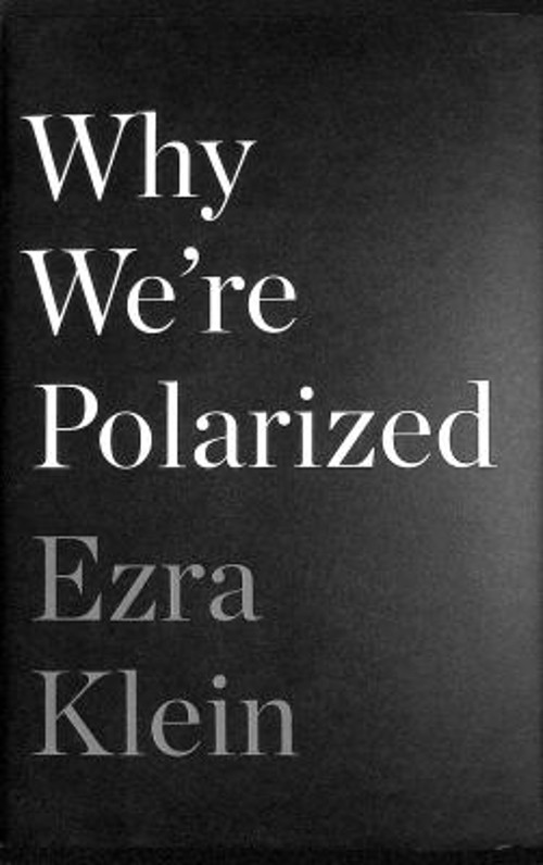 Why We’re Polarized Hardcover Ezra Klein