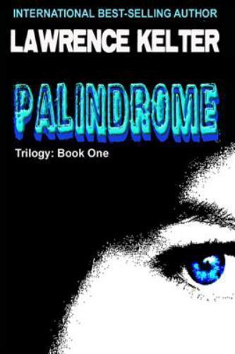 Palindrome: The Palindrome Trilogy: Book One, Kelter, Lawrence, Good Book
