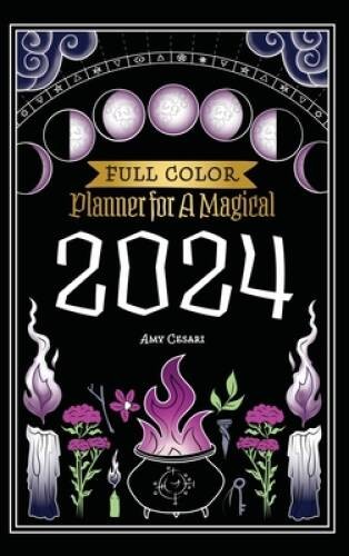 Planner for a Magical 2024: Full Color – Hardcover By Cesari, Amy – VERY GOOD