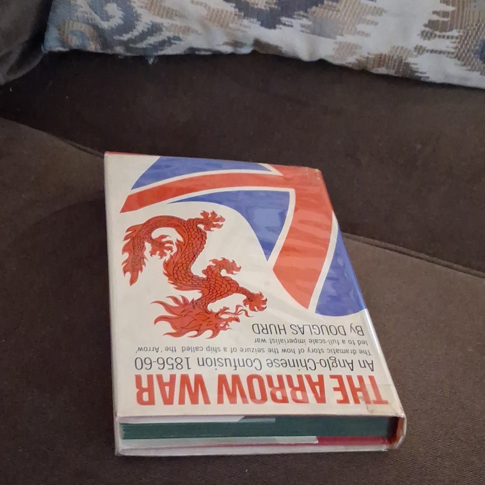 Douglas Hurd The Arrow War Anglo-Chinese Confusion 1856-60 HC DJ Illus
